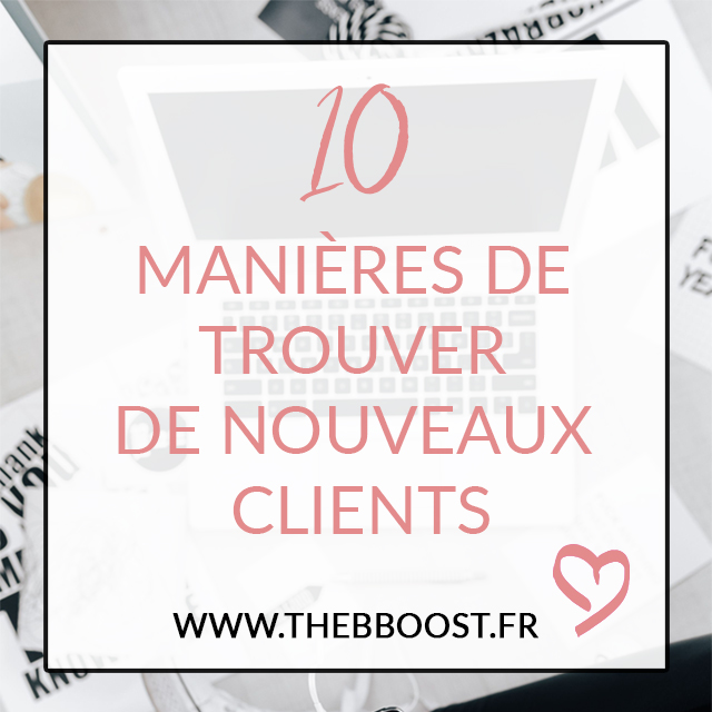 10 manières de trouver de nouveaux clients. Un article du blog TheBBoost.