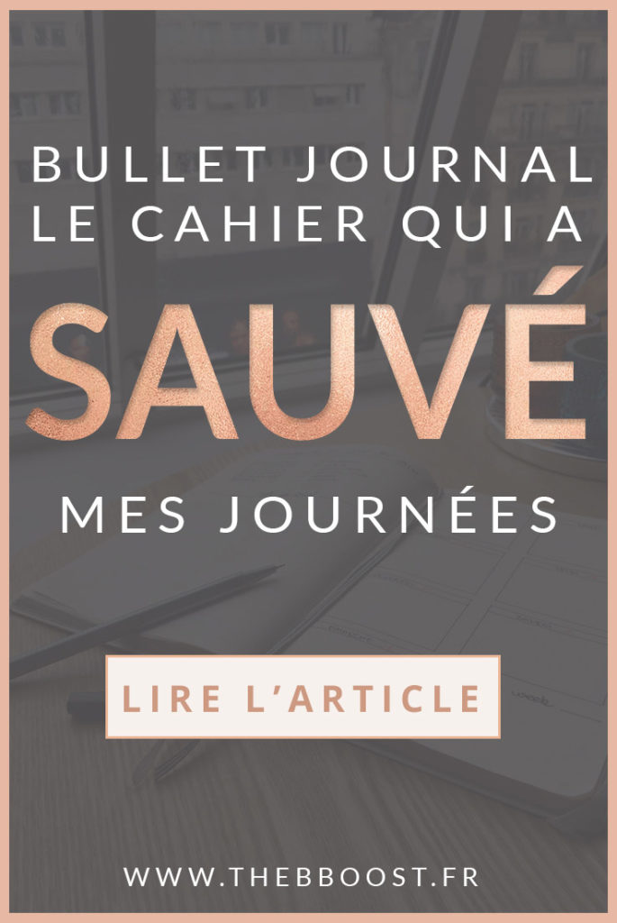 Bullet journal : le cahier qui a sauvé mes journées. Un article du blog TheBBoost.