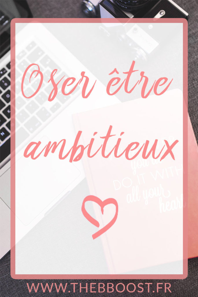Oser être ambitieux. Un article du blog TheBBoost.
