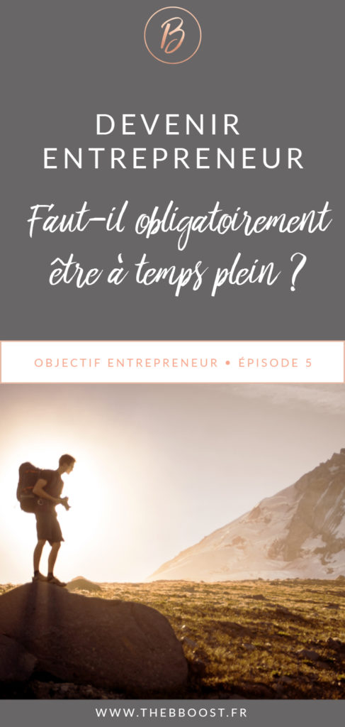 Pour devenir auto entrepreneur, faut il mieux se lancer à temps plein ou temps partiel ? www.thebboost.fr #entreprendre #freelance #autoentrepreneur #blogging