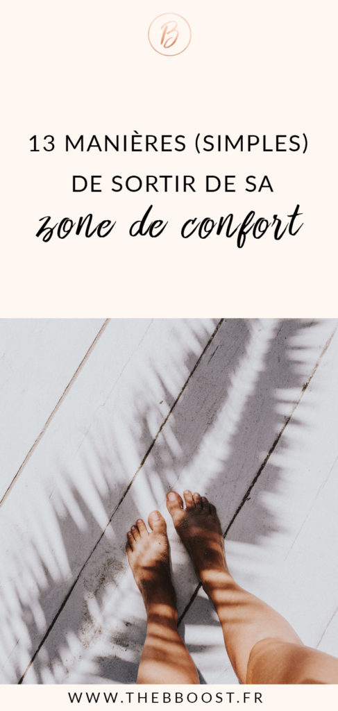 13 manières simples de sortir de sa zone de confort et devenir une personne plus épanouie ! www.thebboost.fr #zonedeconfort #developpementpersonnel