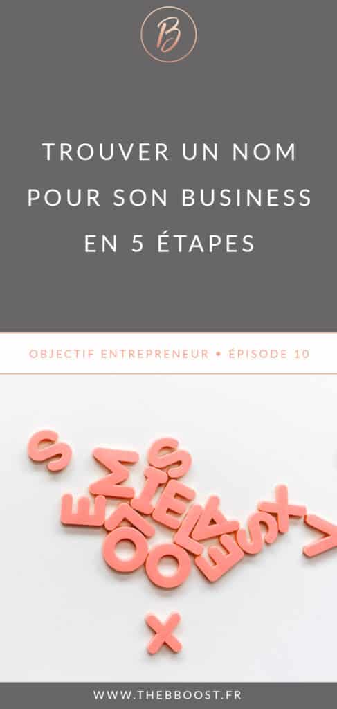 Trouver un nom d'entreprise c'est facile ! Suivez ces 5 étapes pour trouver un nom de business qui cartonne et dont vous serez fiers ! www.thebboost.fr #entreprendre #entrepreneur #freelance #autoentrepreneur