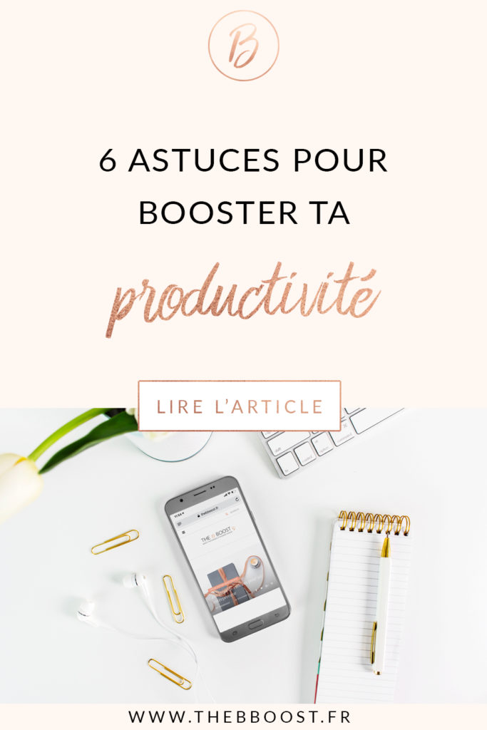 6 astuces, 6 choses à faire pour booster sa productivité au quotidien, et être plus efficace dans son travail ! www.thebboost.fr #freelance #productivité #astuces #autoentrepreneur #organisation #quotidienne