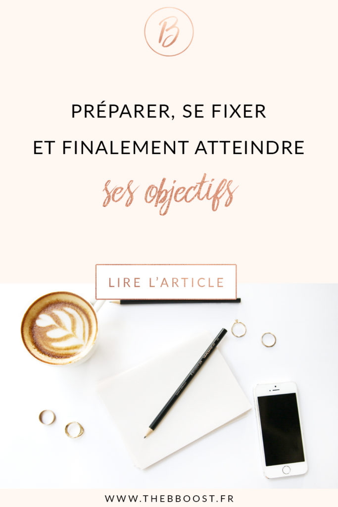 Comment fixer et atteindre ses objectifs. Un article du blog TheBBoost.