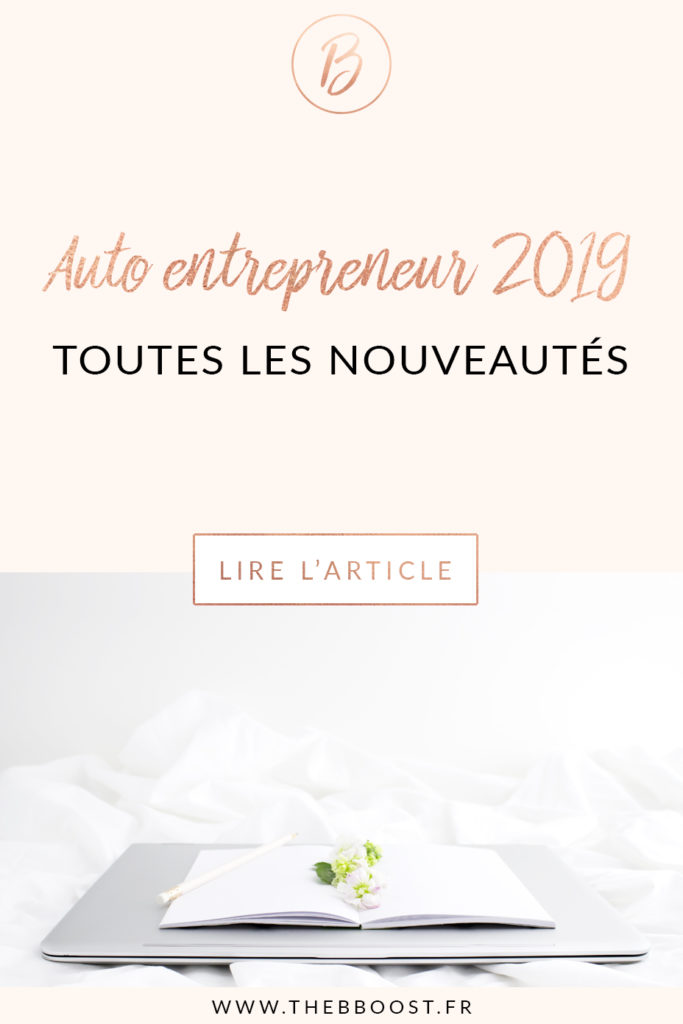 Auto entrepreneur 2019 : tout ce qu'il faut avoir, toutes les nouveautés. Un article du blog www.thebboost.fr #autoentrepreneur #freelance #2019