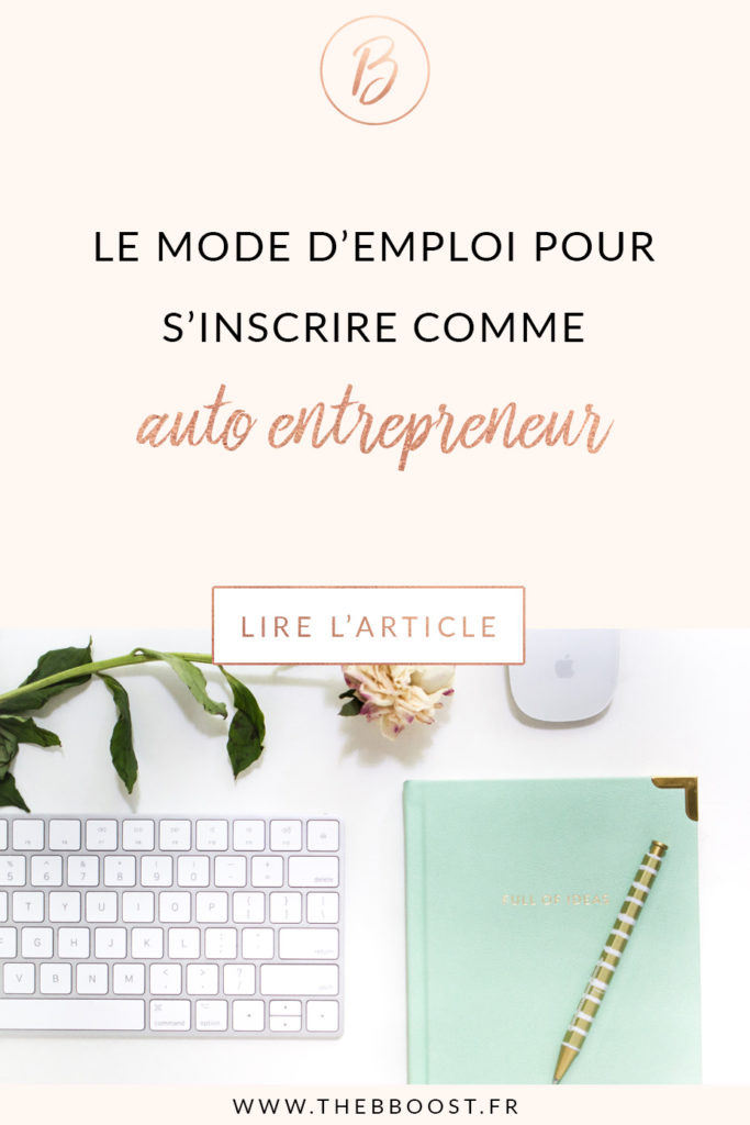 Le mode d'emploi complet pour faire son inscription auto entrepreneur. Toutes les étapes, pas à pas. Un article du blog TheBBoost #autoentrepreneur #freelance