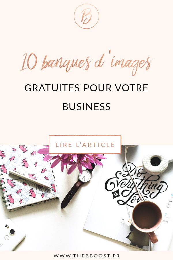 10 banques d'images gratuites et libres de droits pour votre blog, votre site internet ou vos réseaux sociaux ! Un article du blog TheBBoost. #blogging #business #freestock