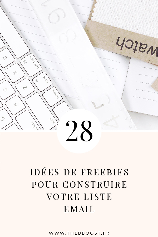 Construire sa liste email avec ces 28 idées de freebies, bonus, opt-in ou cadeaux gratuits (appelez ça comme vous voulez). Un article du blog TheBBoost. #freelance #newsletter #mailinglist #webmarketing #emailing