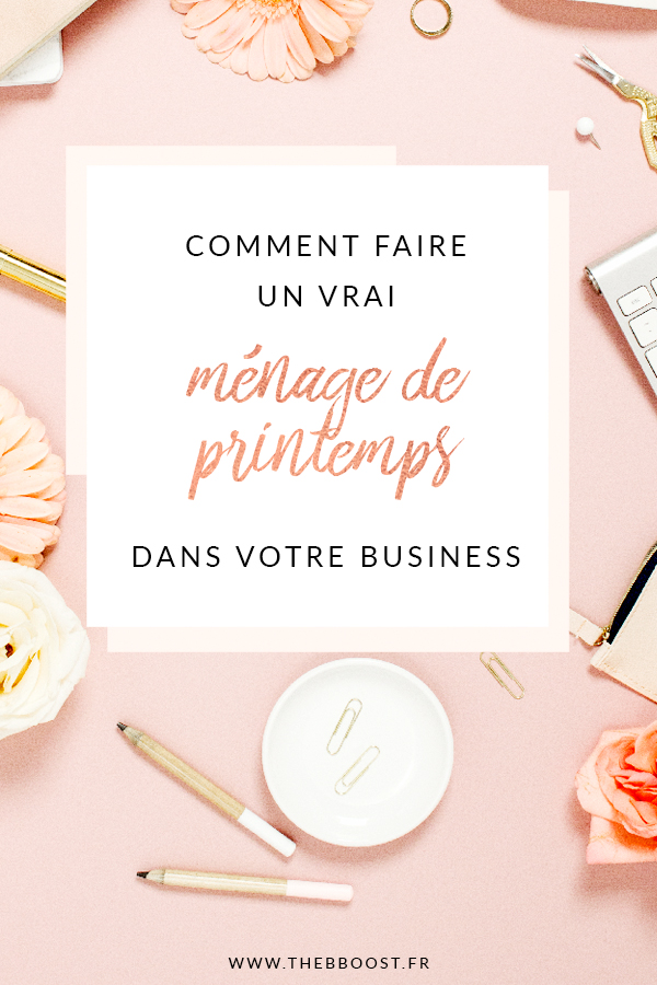 Ménage de printemps : 5 astuces pour l'appliquer à votre business, booster votre chiffre d'affaire et trouver de nouveaux clients. Un article du blog TheBBoost.