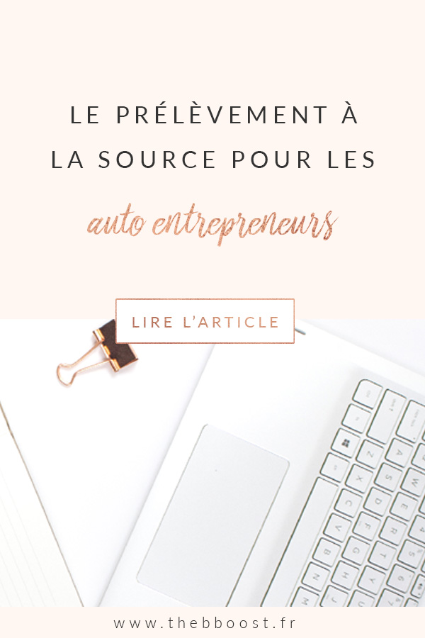 Enfin tout comprendre sur le prélèvement à la source pour les auto entrepreneurs. Expliqué clairement et simplement ! Un article du blog TheBBoost. #autoentrepreneur #business #impôts #freelance 