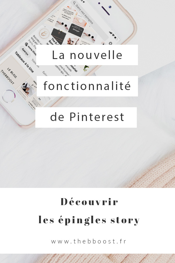 Découvrez la toute nouvelle fonctionnalité de Pinterest : les épingles story. Qu'est ce que c'est, à quoi ça sert, comment s'en servir et ce qu'il faut en comprendre concernant le futur développement de Pinterest. Un article du blog TheBBoost. #pinteresttips #storypins #bloggingtips