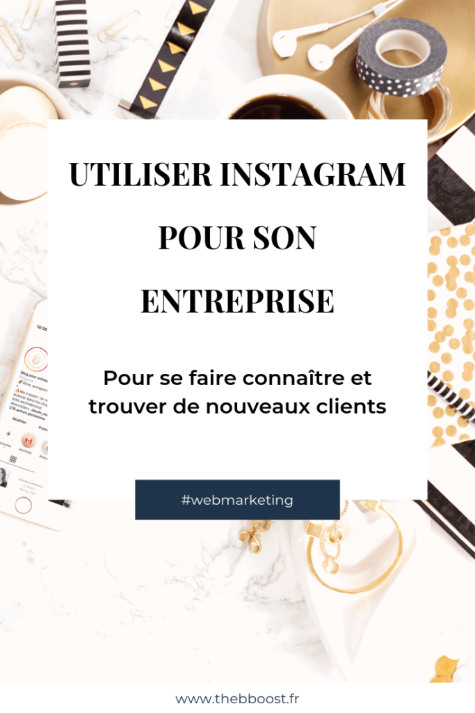 Toutes les clés pour utiliser Instagram pour son entreprise, se faire connaître et attirer de nouveaux clients. Un article du blog www.thebboost.fr #businesstips #instagramtips