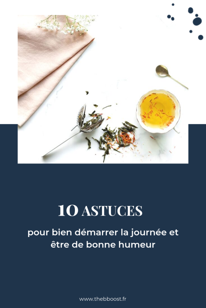 10 astuces simples et efficaces pour bien démarrer la journée et être de bonne humeur ! Un article du blog www.thebboost.fr