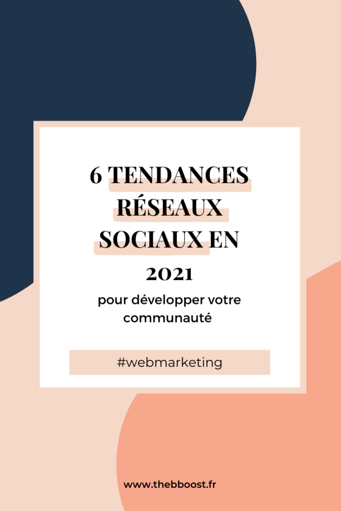 thebboost 6 tendances réseaux sociaux en 2021